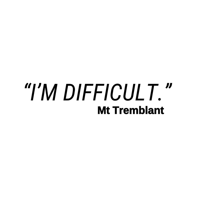 I'm Difficult Mont Tremblant Skiing, Canada Snowboard, funny ski saying, cool retro ski gift .png