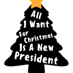 all i want for christmas is a new president