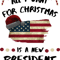 All I Want For Christmas Is A New President With Santa Hat And Stars Black Text .png