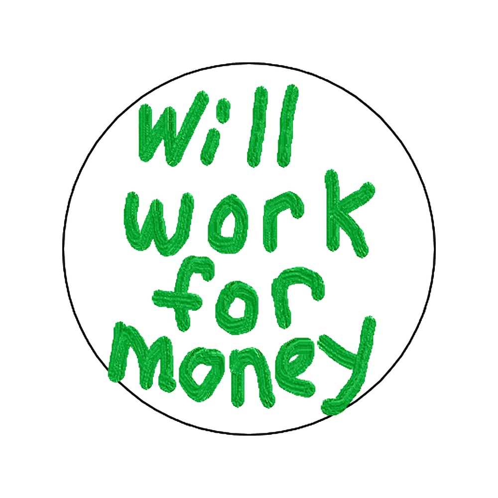 WILL WORK FOR MONEY .png