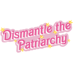 dismantle the patriarchy