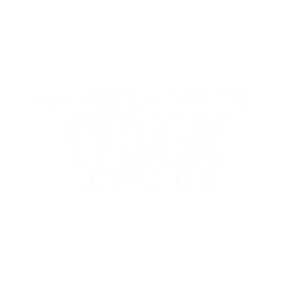 SOMEBODY IN NEW ZEALAND LOVES ME 2 .png