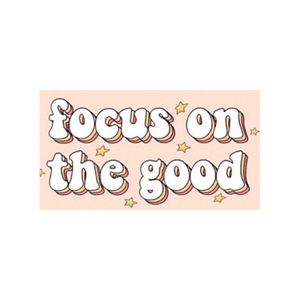 Focus on the Good .png