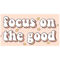 Focus on the Good .png
