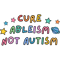 Cure Ableism Not Autism .png