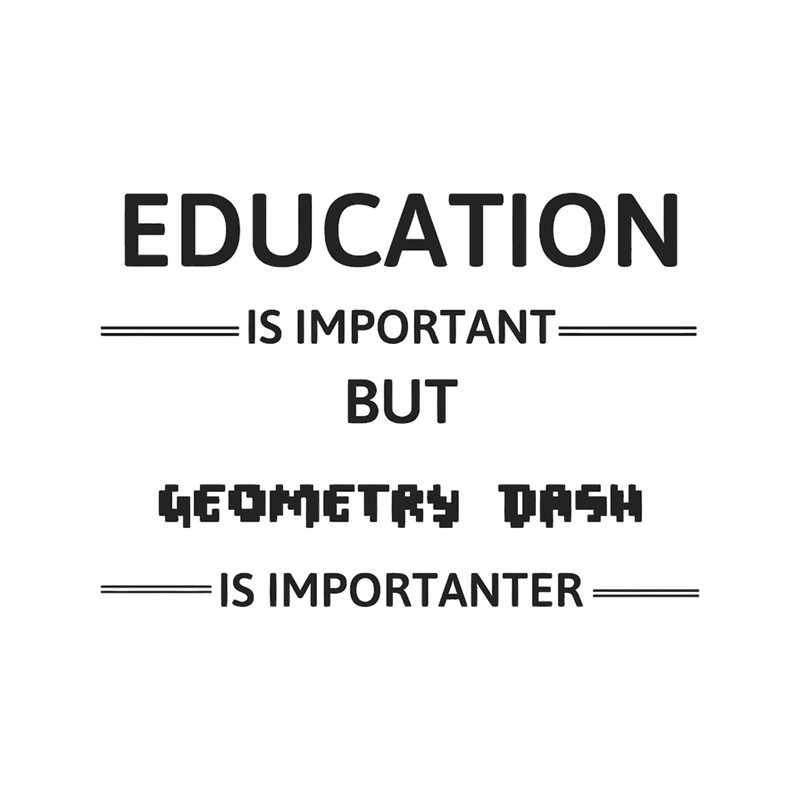 Education Is Important Geometry Dash Is Importanter .png