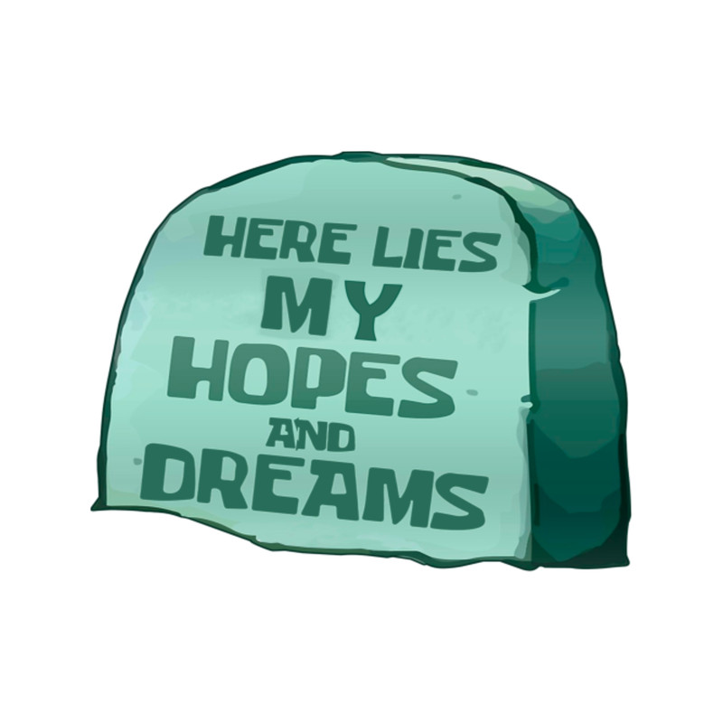 Here lies my hopes and dreams38.png