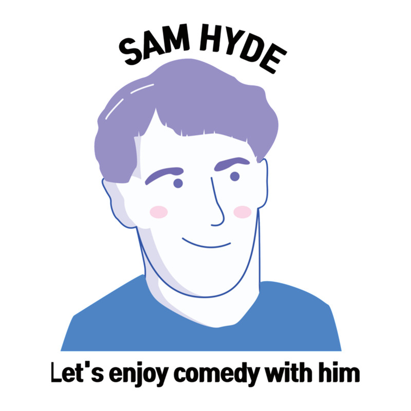 Let&'s enjoy comedy with SAM HYDE!.png