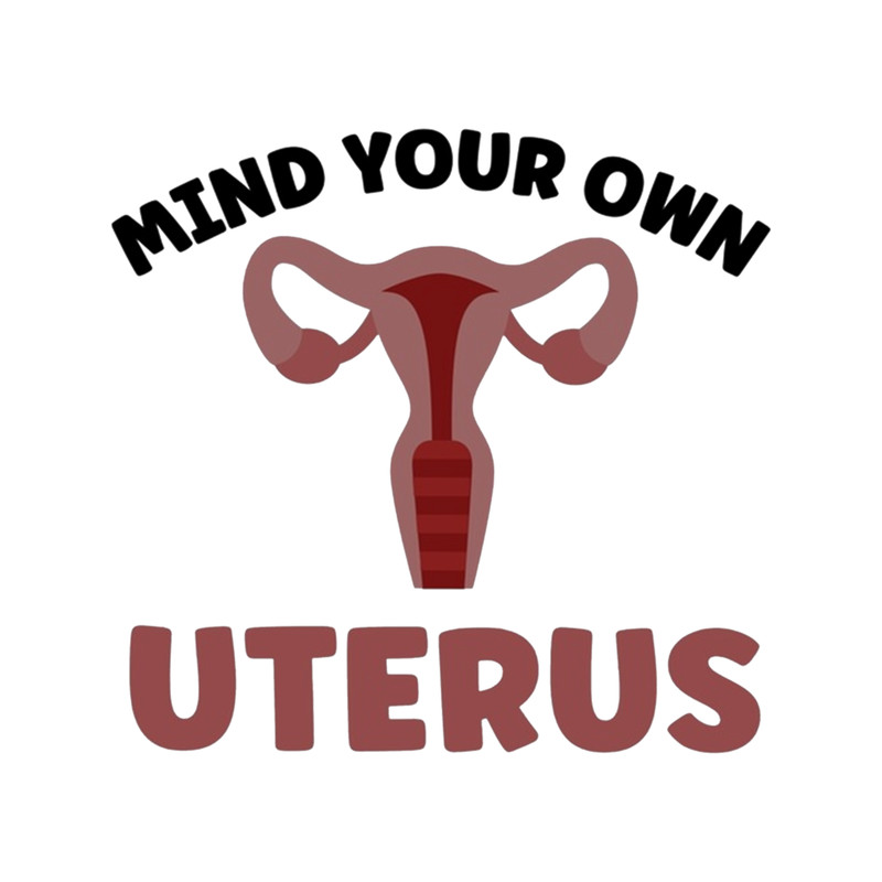 Mind your own uterus - Abortion Rights .png