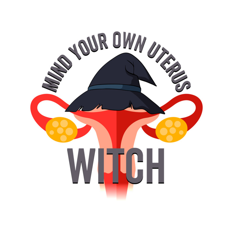 Mind Your Own Uterus Witch - for Women,Feminism .png
