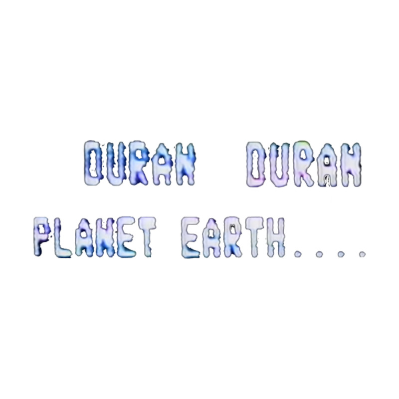 Duran Duran PLANET EARTH 2 DURAN DURAN _by Mechamix Merch_.png