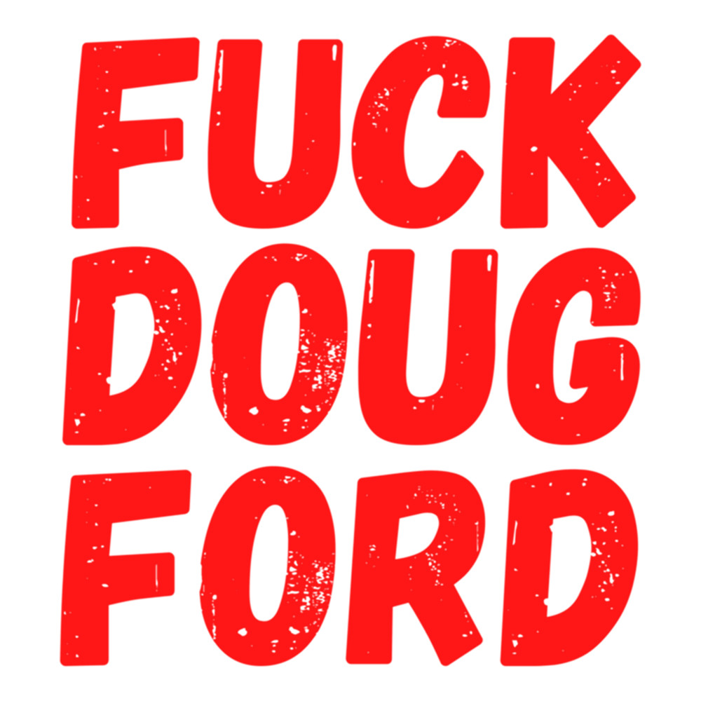 Fuck Doug Ford .png