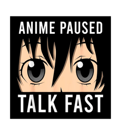 anime paused talk fast 2