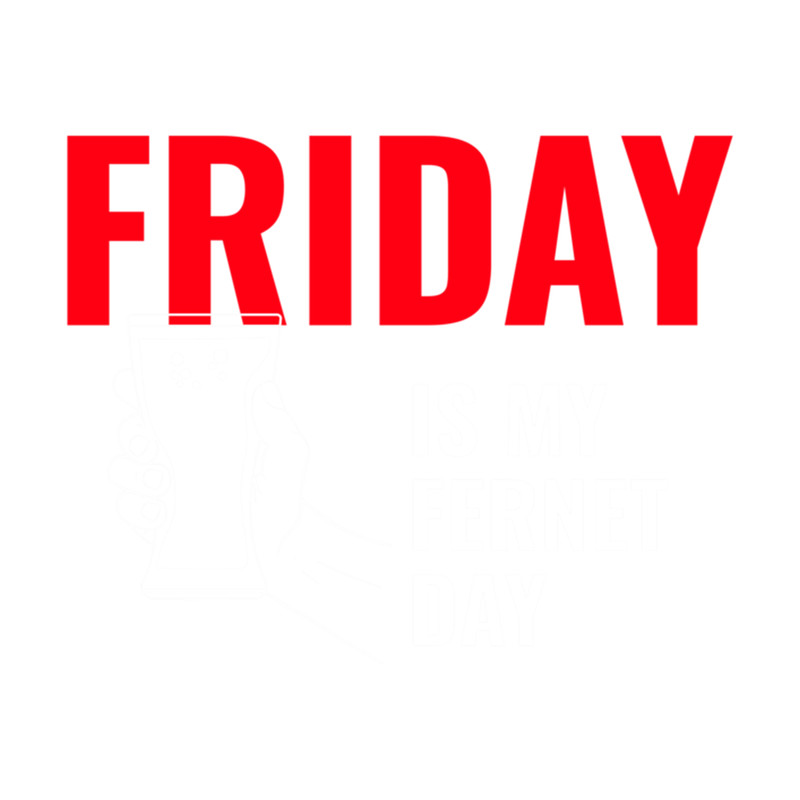 Friday is My Fernet Day .png