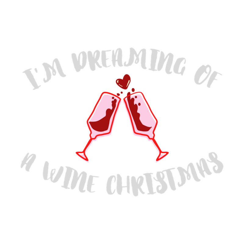 i am Dreaming Of A Wine Christmas - Shirt .png
