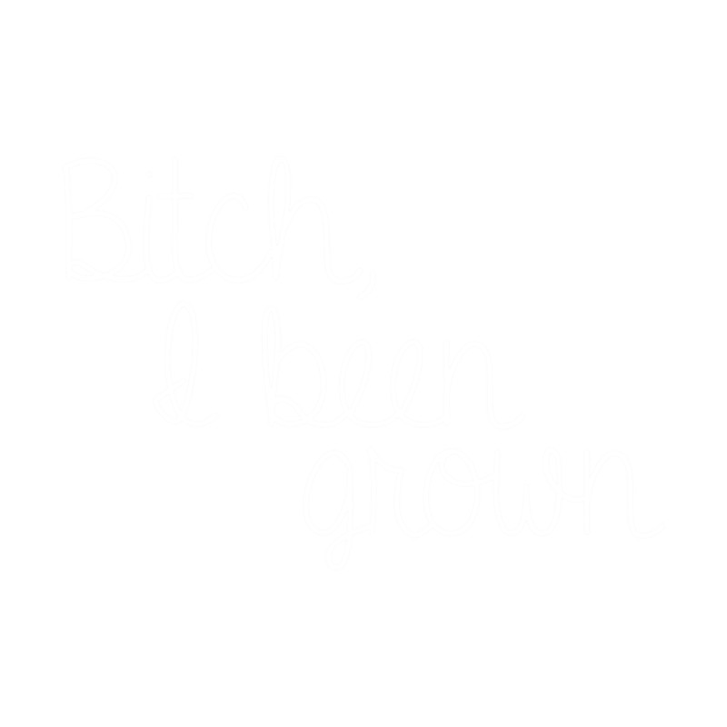 Bitch I Been Grown Tammy Amy Slaton 1000 lb Sisters TLC Essential .png