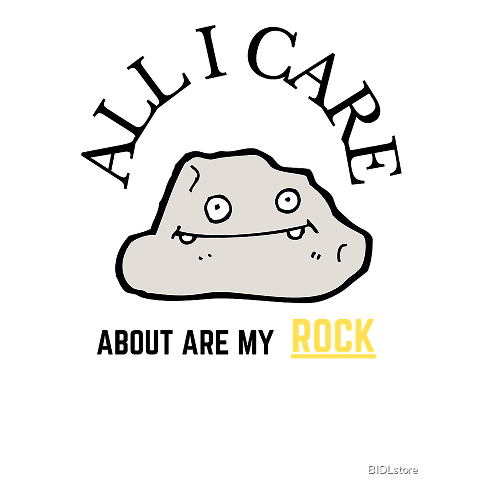 All I Care About Are My Rocks .png