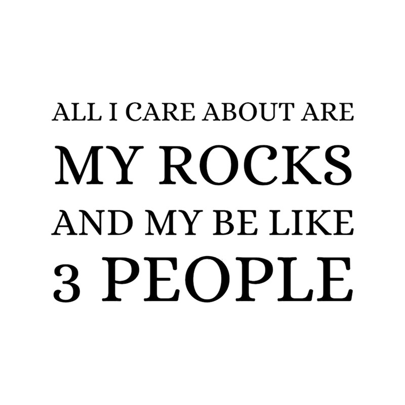 All I Care About Are My Rocks (44).png