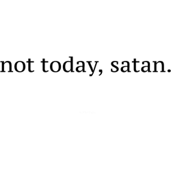 not today satan graphic