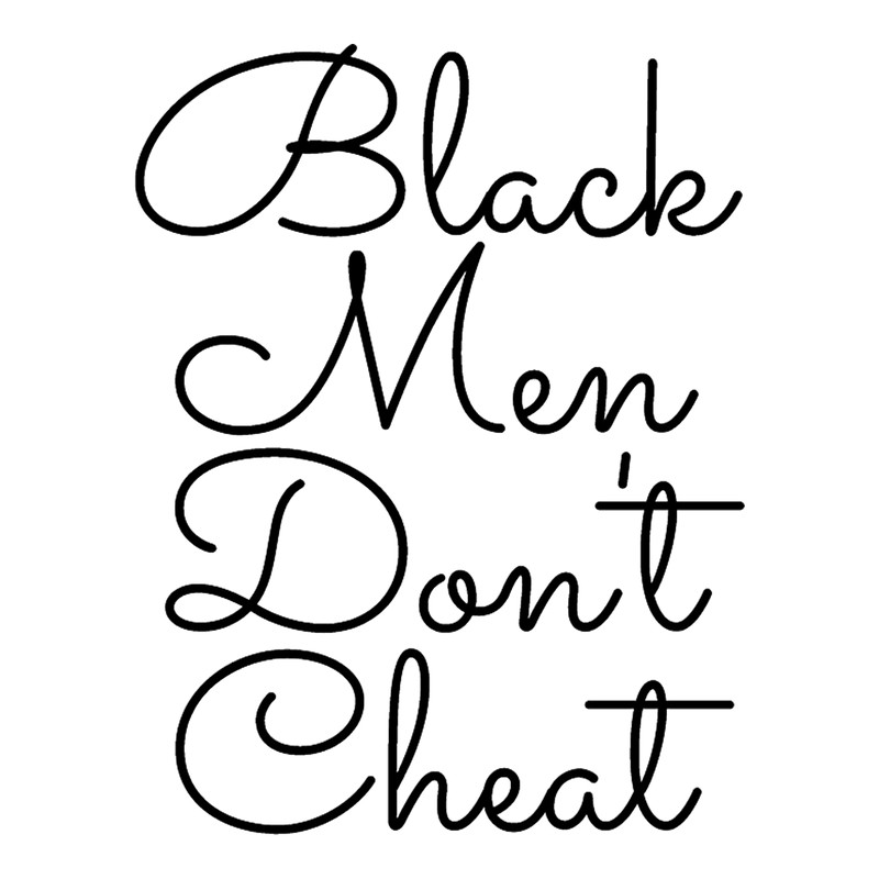 Black Men Don't Cheat .png