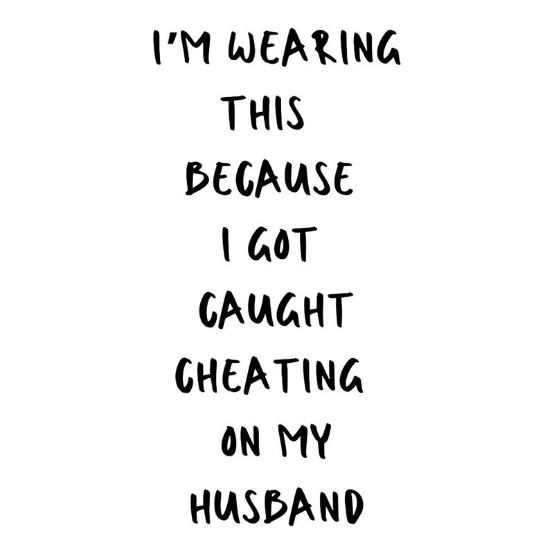 I got caught cheating on my husband.png