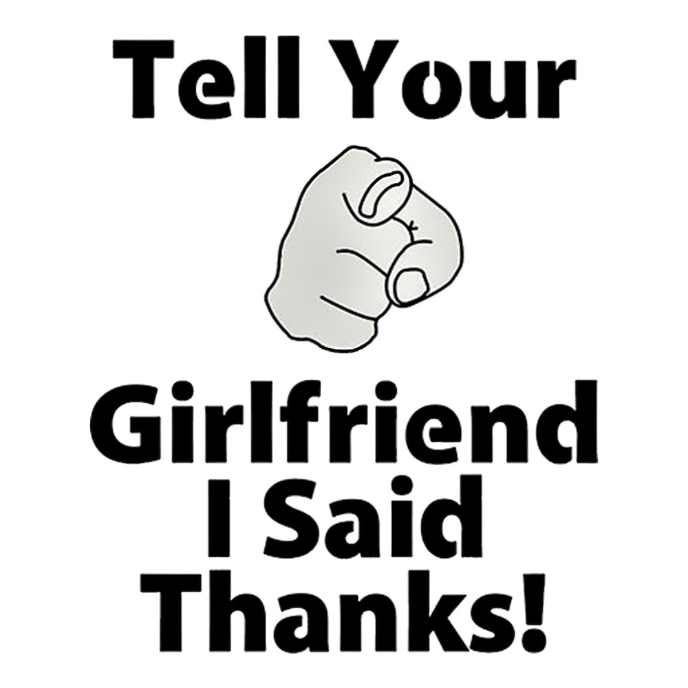 TELL YOUR GIRLFRIEND .png