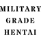 MILITARY GRADE HENTAI.png