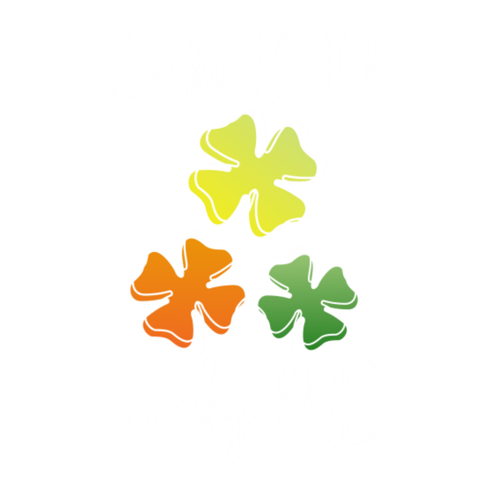 Lucky Shamrock Lucky Charms Lucky You Lucky Me.png