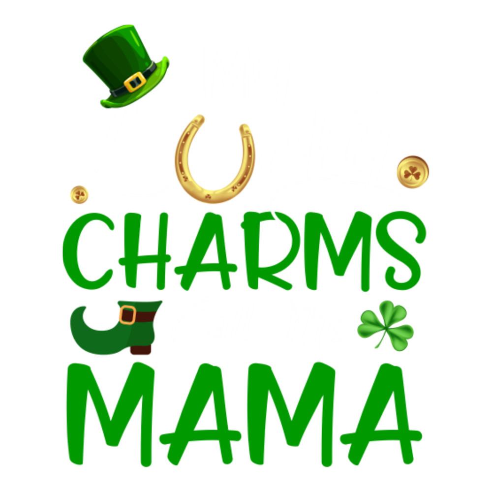 My Lucky Charms call me Mama.png