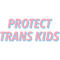 PROTECT TRANS KIDS.png