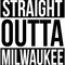 Straight Outta Milwaukee .png