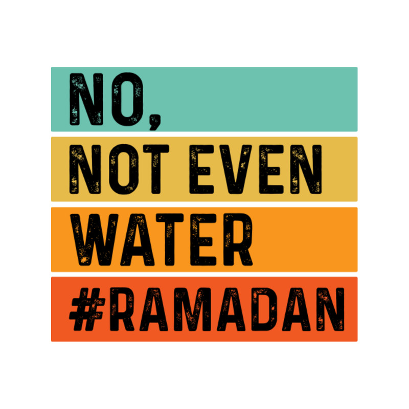 Not Even Water Ramadan Kareem2.png