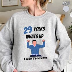 29 birthday - schmidt folks whats up new girl tv show sweatshirt new girl show gift new girl mood new girl tv show h