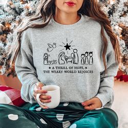 a thrill of hope sweatshirt, merry christmas shirt, the weary world rejoices sweatshirt, christmas sweatshirt, christmas