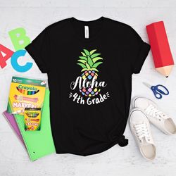 aloha 4th grade shirt, pineapple school shirt, hello 4th grade shirt, back to school shirt, fourth grade shirt, 4th grad
