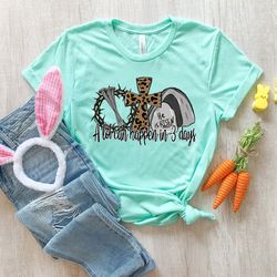 a lot can happen in 3 days shirt, he is risen shirt, easter jesus shirt, religious easter shirt, jesus christ shirt, hap
