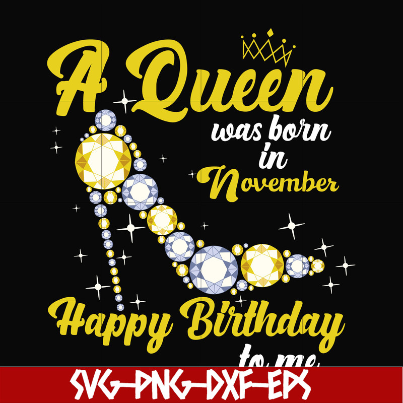 BD0023-A queen was born in November svg, birthday svg, queens birthday svg, queen svg, png, dxf, eps digital file BD0023.jpg