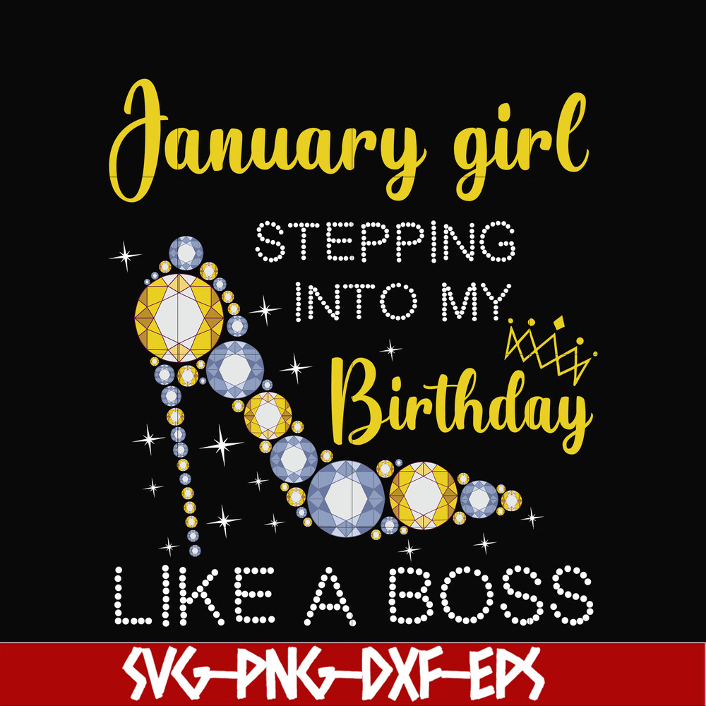 BD0026-January girl stepping into my birthday like a boss svg, png, dxf, eps digital file BD0026.jpg