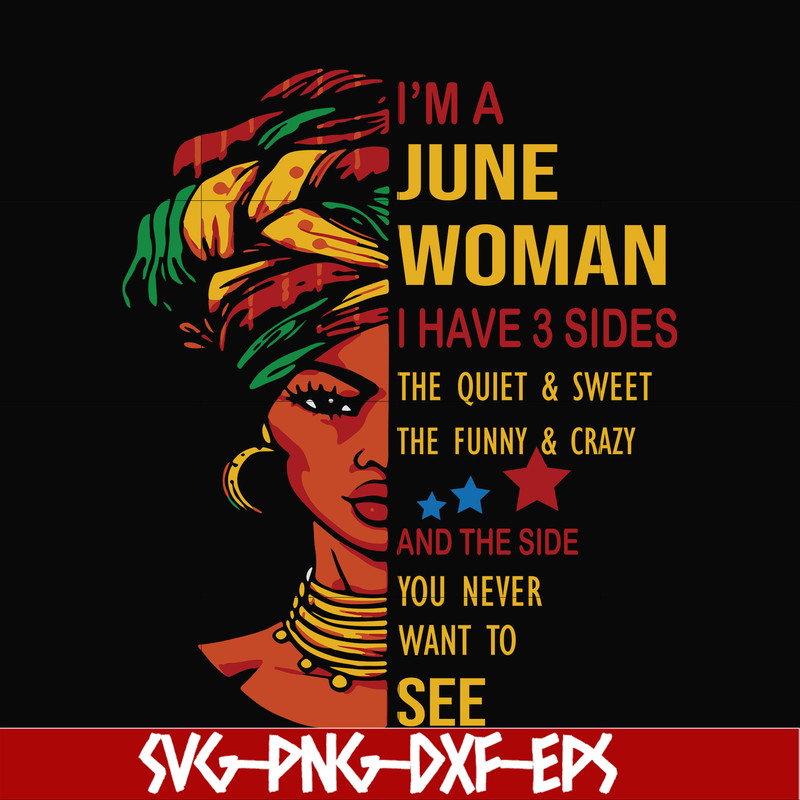 BD0103-I'm a June woman i have a 3 sides the quiet & sweet the funny & crazy and the side you never want to see svg, birthday svg, png, dxf, eps digital file.jp