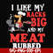 CMP001-I like my racks big and my meat rubbed svg, png, dxf, eps digital file CMP001.jpg