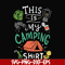 CMP033-This is my camping shirt svg, png, dxf, eps digital file CMP033.jpg