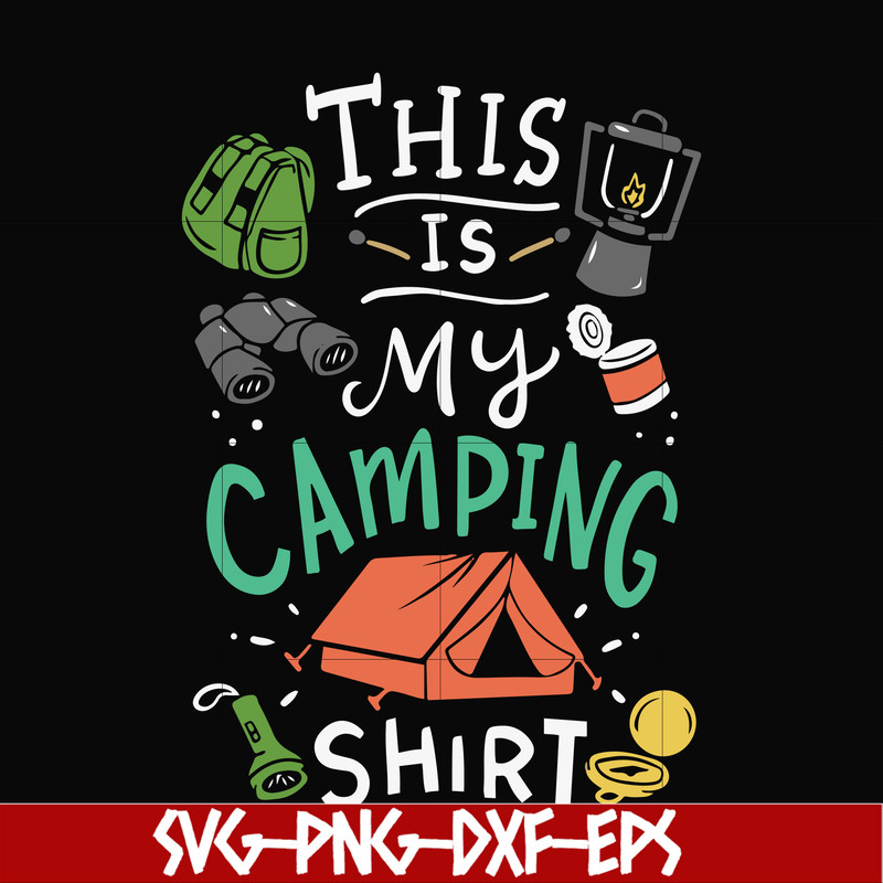 CMP033-This is my camping shirt svg, png, dxf, eps digital file CMP033.jpg