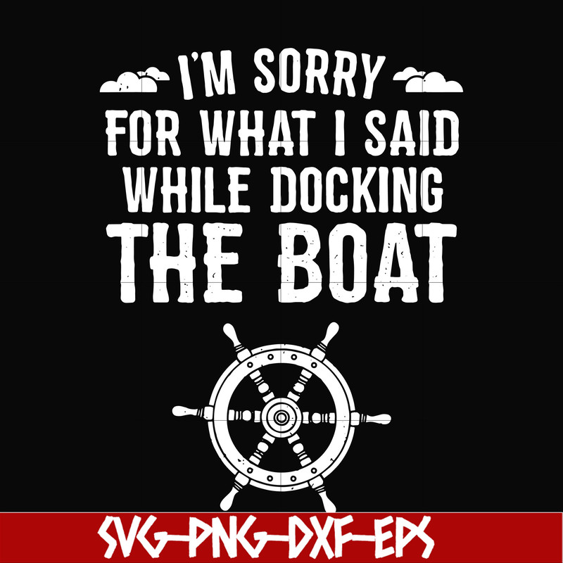 CMP036-I'm sorry for what i said while docking the boat camping svg, png, dxf, eps digital file CMP036.jpg