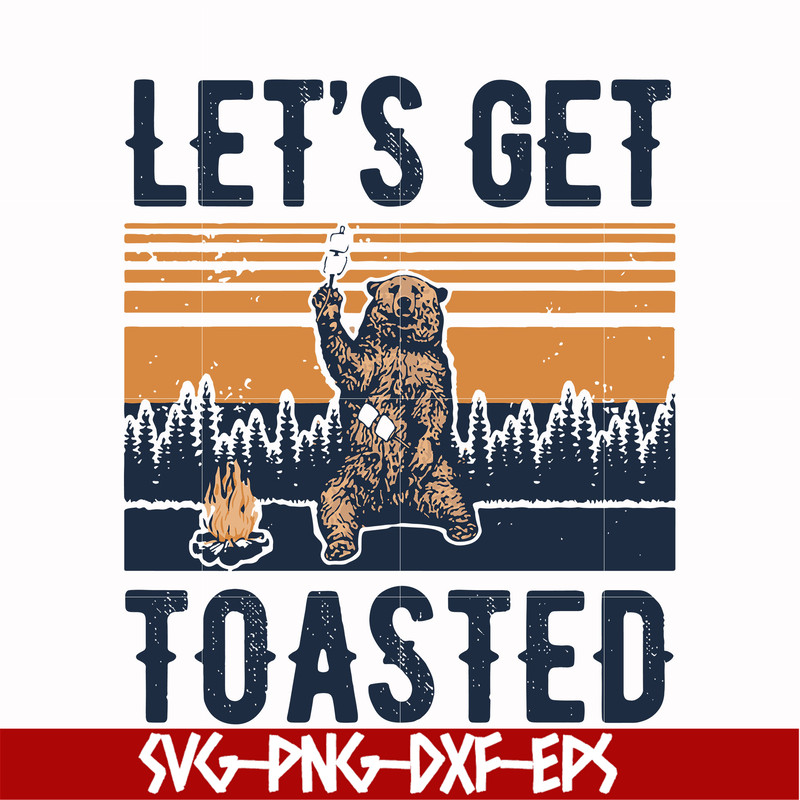 CMP075-let's get toasted , bear retro vingtage svg, png, dxf, eps digital file CMP075.jpg