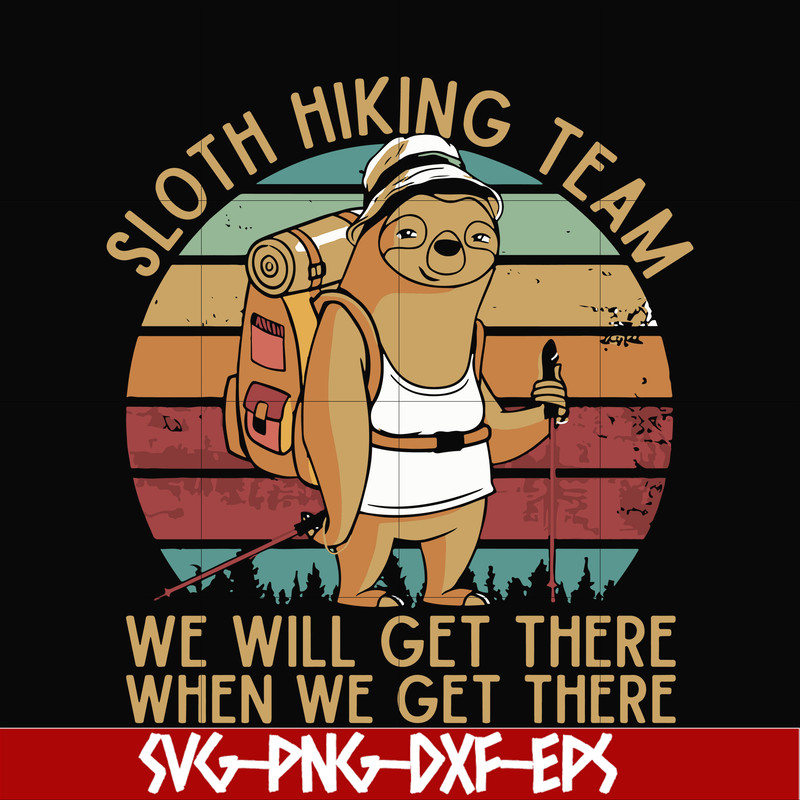 CMP081-sloth hiking team, we will get there when we get there, camping svg, png, dxf, eps digital file CMP081.jpg
