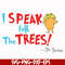DR00072-I speak for the trees svg, png, dxf, eps file DR00072.jpg