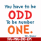 DR00092-You have to be odd to be number one svg, png, dxf, eps file DR00092.jpg