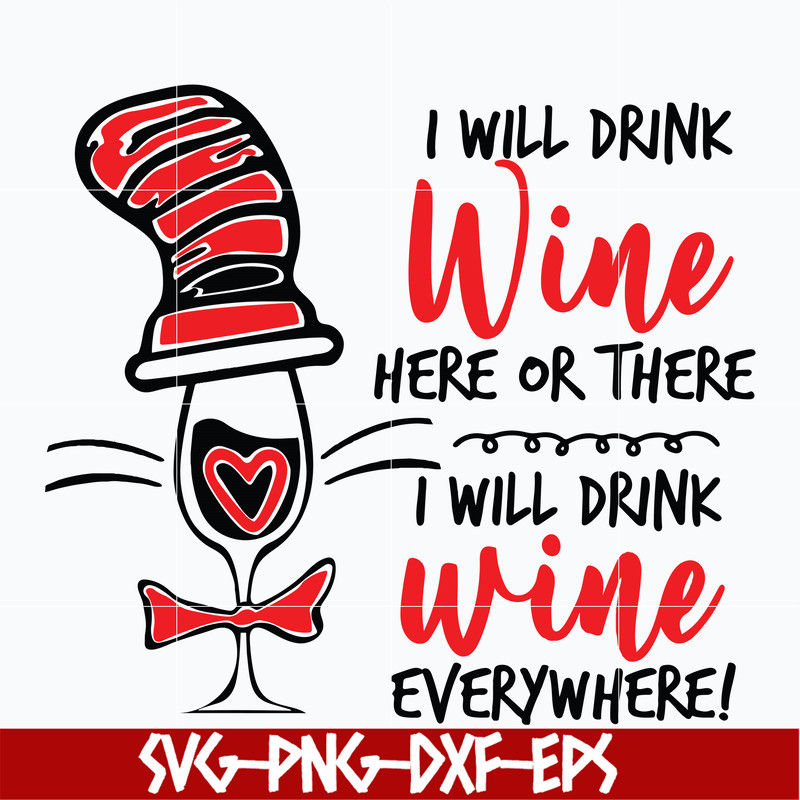 DR0601214-I will drink wine here or there i will drink wine everywhere svg, Dr seuss svg, png, dxf, eps digital file DR0601214.jpg