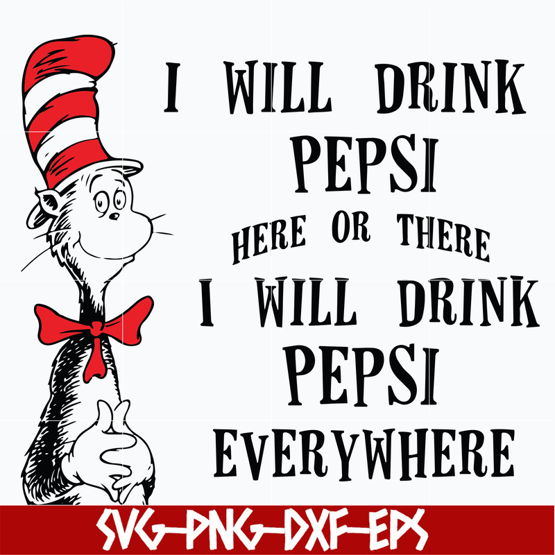 DR0601216-I will drink pepsi here or there I will drink pepsi everywhere svg, png, dxf, eps digital file DR0601216.jpg