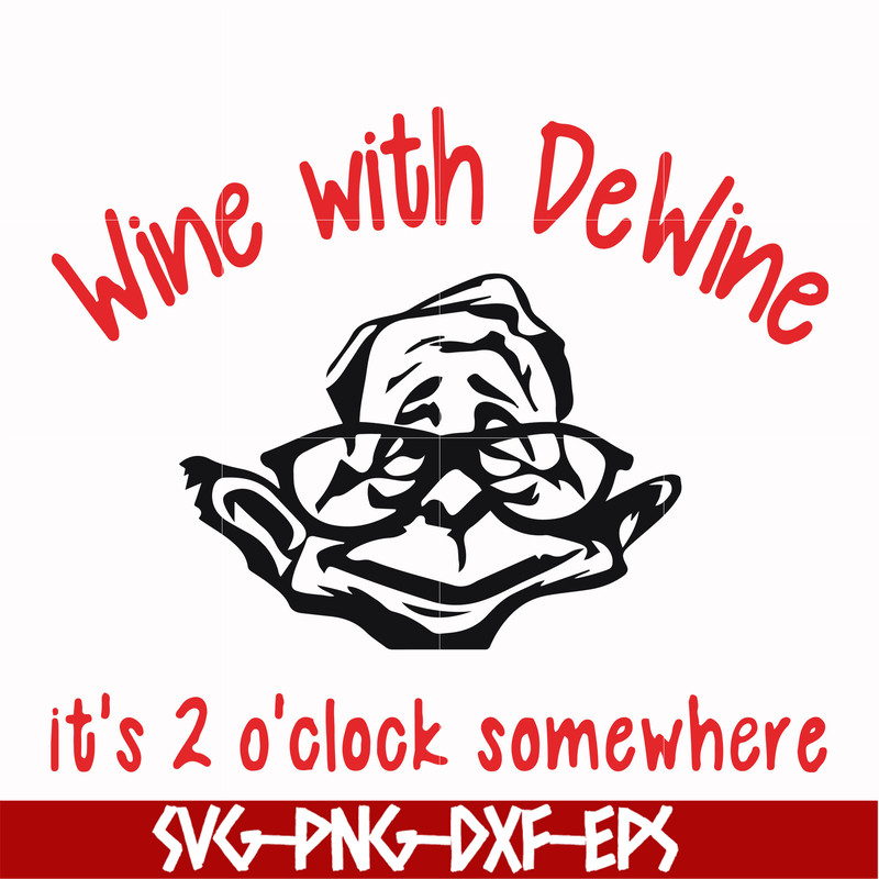 FN0001014-Wine with Dewine it's 2 o'clock somewhere svg, png, dxf, eps file FN0001014.jpg